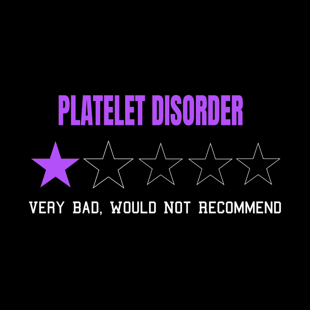 Platelet Disorder Very Bad Would Not Recommend One Star Rating by MerchAndrey