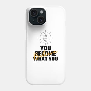 You Become What You Believe Phone Case