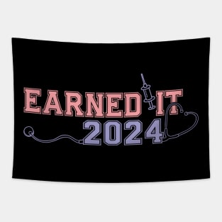 Earned It 2024 for Nurse Graduation or RN LPN Class of 2024 Tapestry