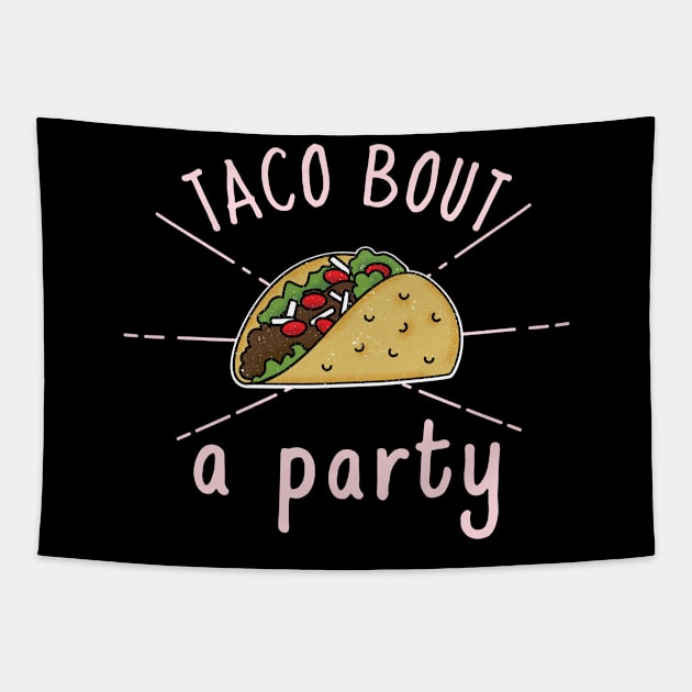 Taco bout a Party Tapestry by crazytshirtstore