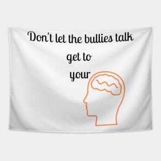 Don't let the bullies talk get to your head Tapestry