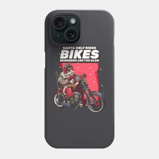 Santa Only Rides Bikes Reindeers are too Slow Phone Case
