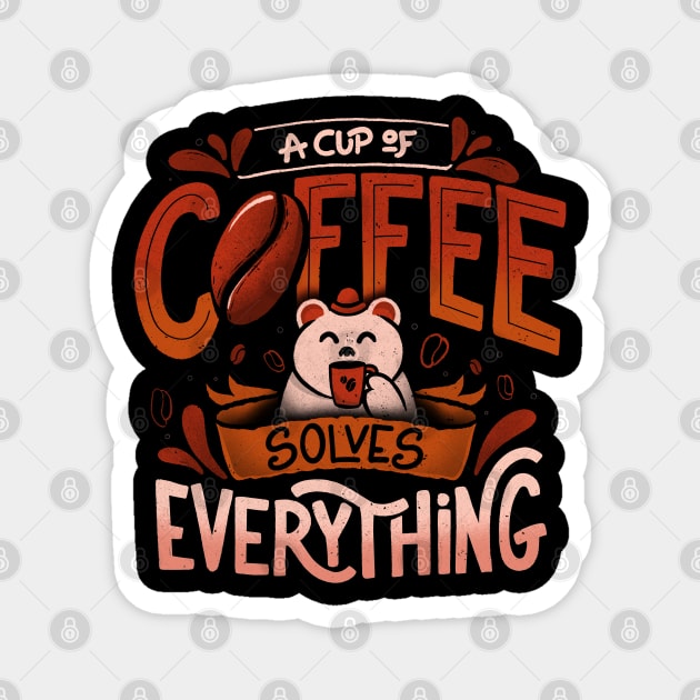 A Cup Of Coffee Solves Everything - Funny Quotes Gift Magnet by eduely
