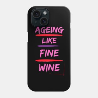 Ageing like fine wine multicolour Phone Case