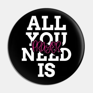All You Need Is Prayer Pin