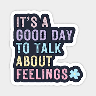 It's a good day to talk about feelings - Mental Health Magnet