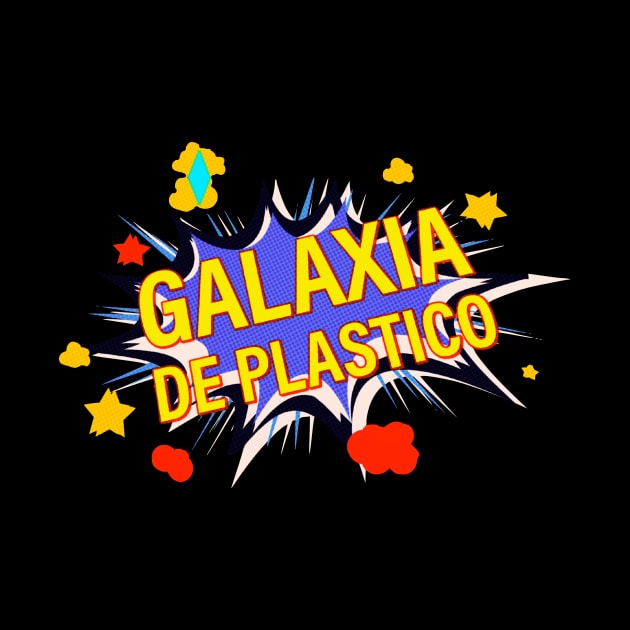 Galaxia de Plastico by PLASTIC UNIVERSE