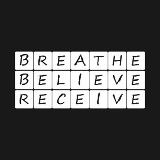 Breathe Believe Receive T-Shirt