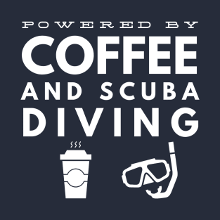POWERED BY COFFEE AND SCUBA DIVING -  SCUBA DIVING T-Shirt