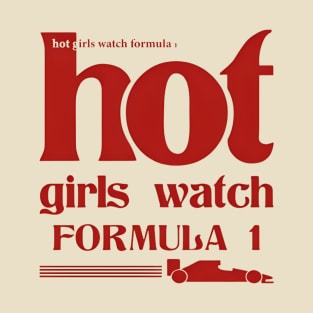 Hot girls watch formula one T-Shirt