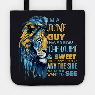 Lion I'm A June Guy I Have 3 Sides The Quiet & Sweet The Funny & Crazy Tote