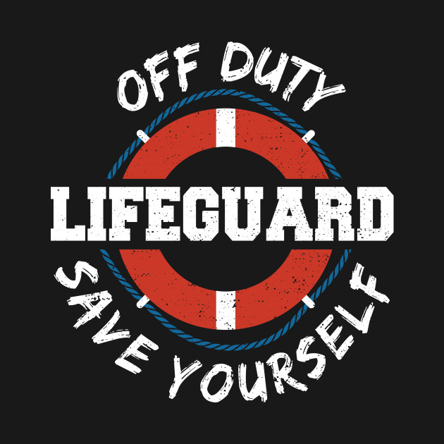 Discover Off Duty Lifeguard Save Yourself - Employee - T-Shirt