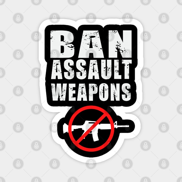 Ban Assault Weapons It's Enough Protect Children Not Guns Magnet by Swagmart