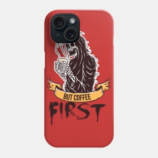 But First Coffee Phone Case