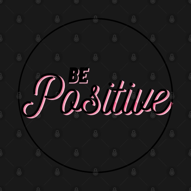 Be Positive by PositiveGraphic