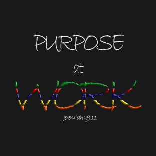 Purpose At Work [Jeremiah 29 11] T-Shirt