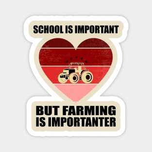 School Is Important But Farming Is Importanter - Funny Gift For Farming Lovers Magnet