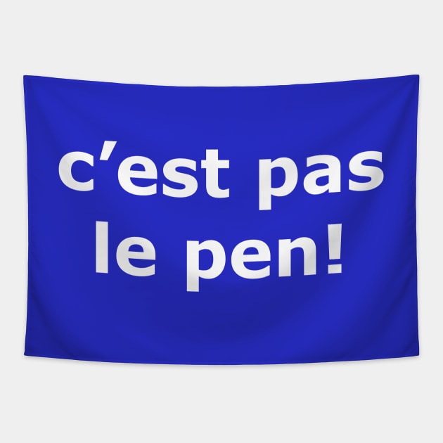 C'EST PAS LE PEN! Tapestry by T2864974