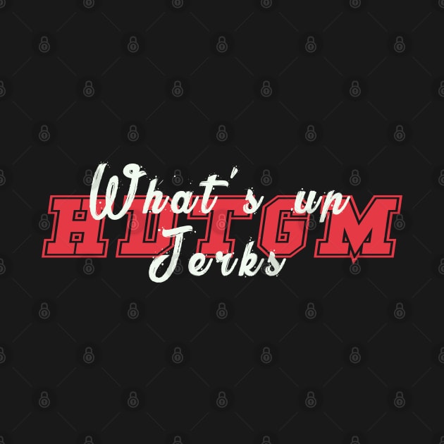 What's up jerks by just3luxxx