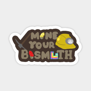 Mine Your Bismuth Magnet