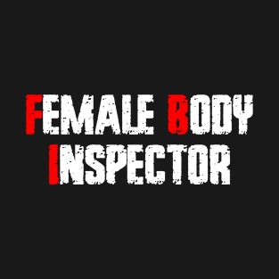 Female Body Inspector T-Shirt