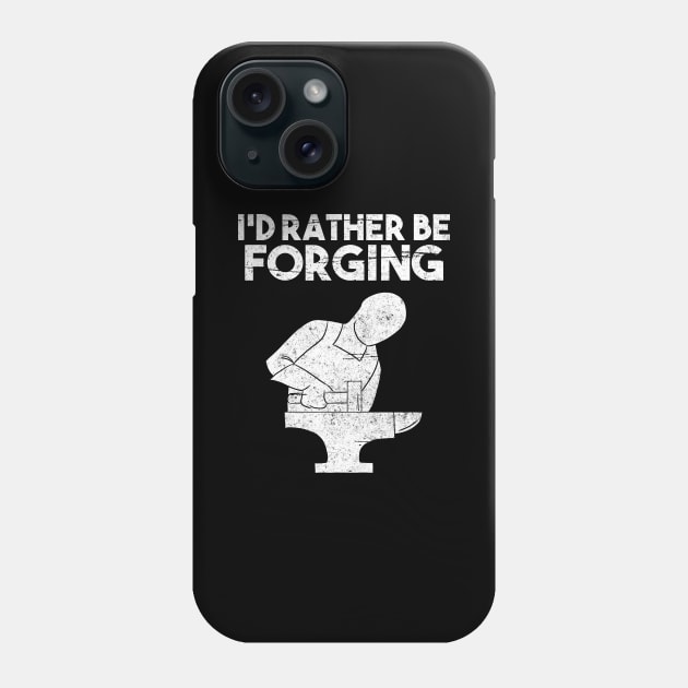 I'd rather be forging blacksmith blacksmithing Phone Case by Crazy Shirts