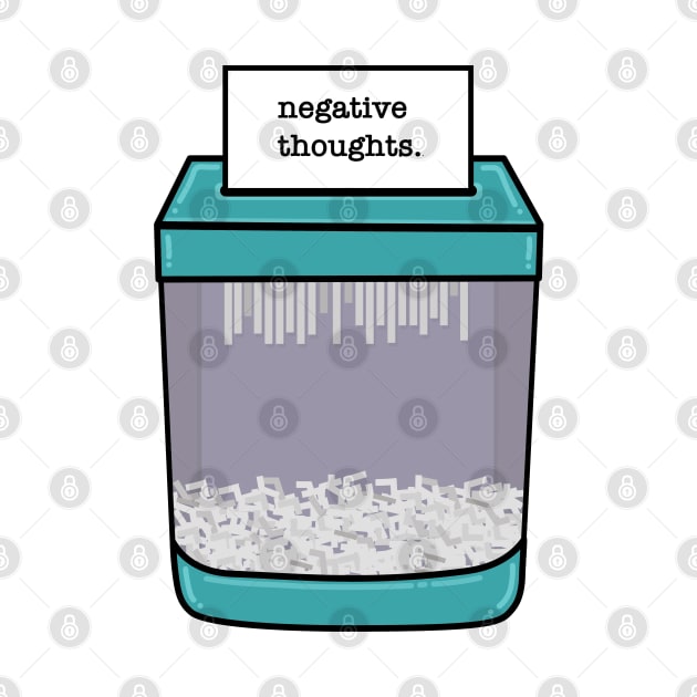 Shred Negative Thoughts by mynameisliana