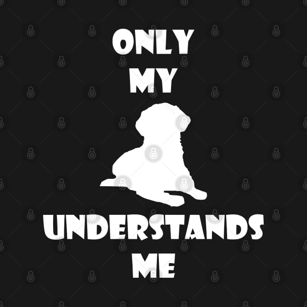 Only My Dog Understands Me by VT Designs