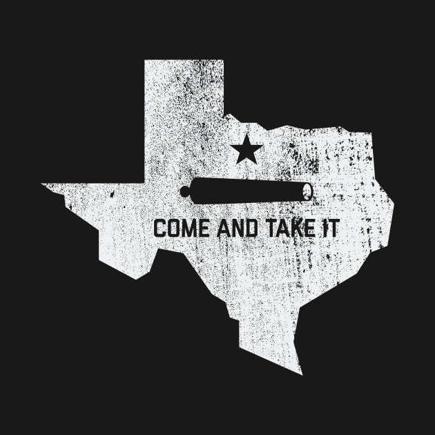 Texas - Come And Take It by Thiessen_Design_Co