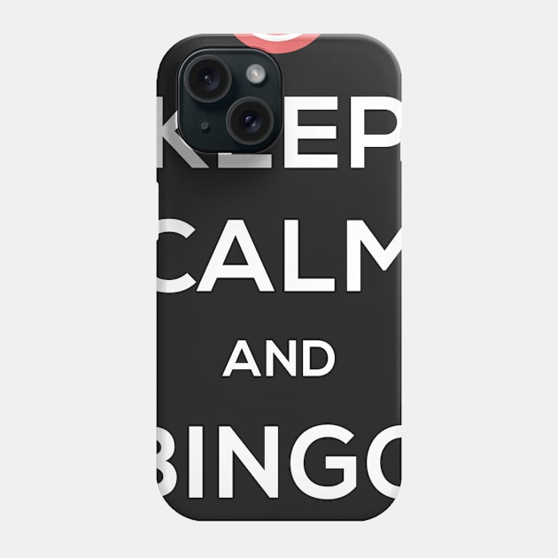 Keep Calm And Bingo On Phone Case by MeatMan