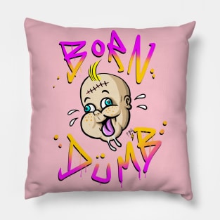 BORN DUMB Pillow