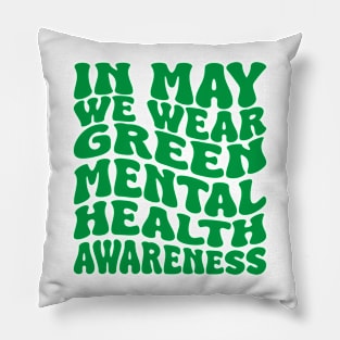 in may we wear green mental health awareness Pillow