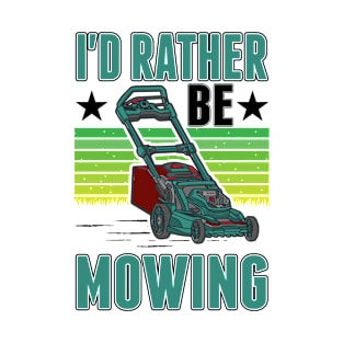 I'd Rather Be Mowing Lawn Mower Gardener Gardening T-Shirt