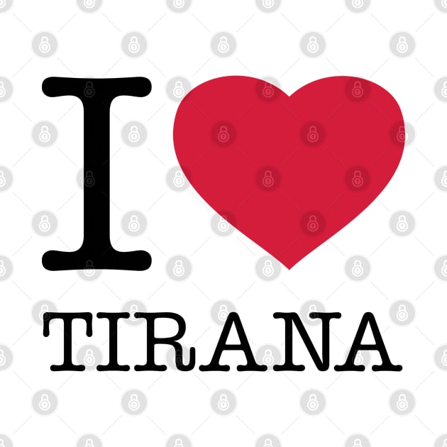 I LOVE TIRANA by eyesblau