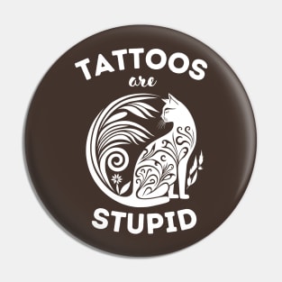 Tattoos are stupid - Vintage Deisgn Pin