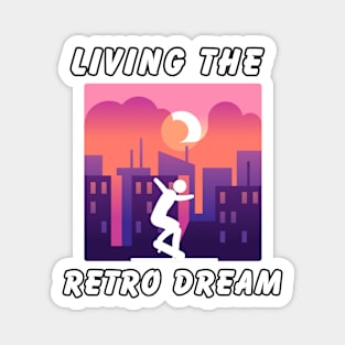 Living The Retro Dream! Skate Magnet