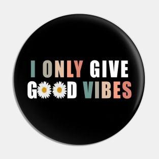 I only give good vibes Pin