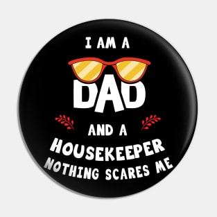 I'm A Dad And A Housekeeper Nothing Scares Me Pin