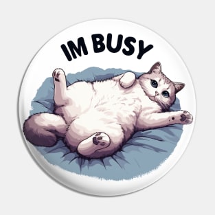 Im busy cat Pin