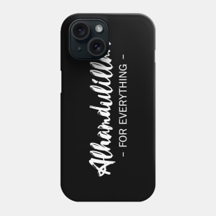 Alhamdulillah For Everything Phone Case