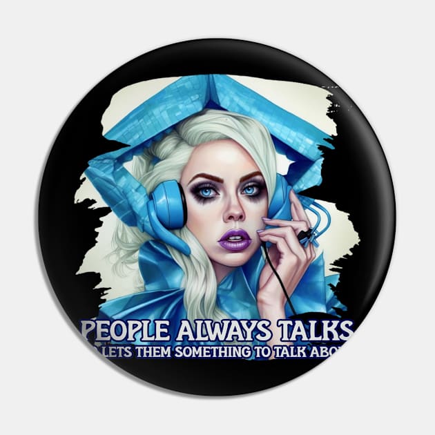 People always talks so lets them something to talk about Pin by Pixy Official