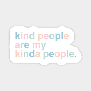 kind people are my kinda people Magnet