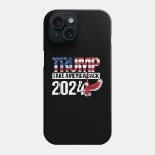 Trump 2024 flag take America back men women - Trump 2024 Phone Case