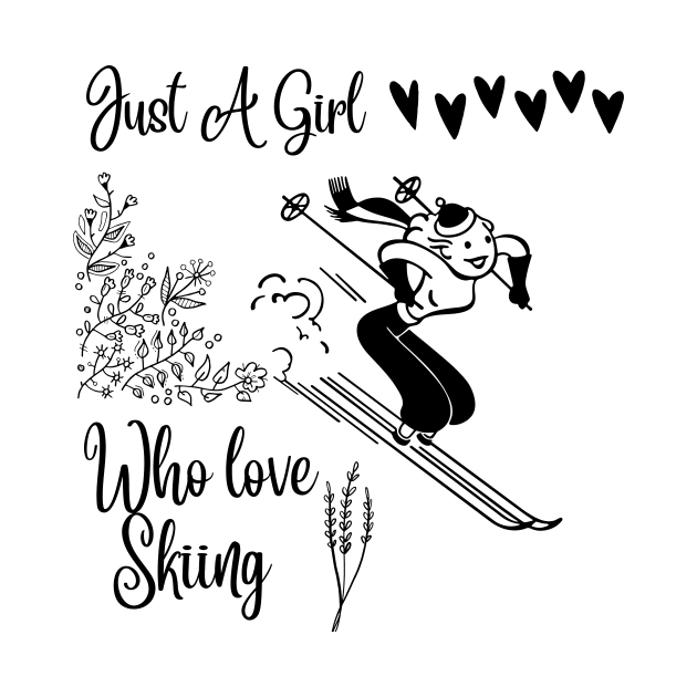 Just A Girl Who Loves Skiing by NICHE&NICHE