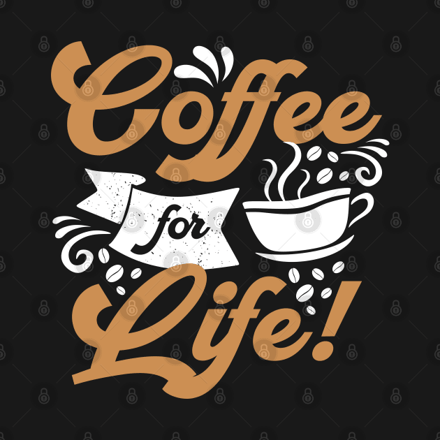 Coffee for life by MZeeDesigns