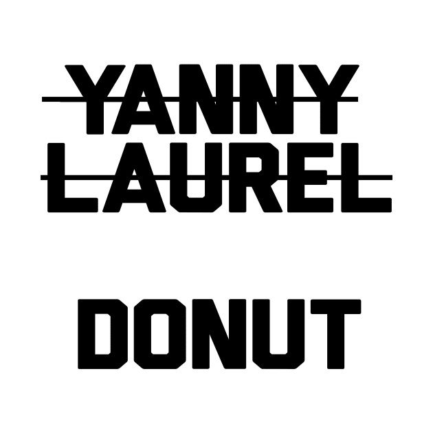 Yanny or Laurel? I Heard Donut by A Magical Mess