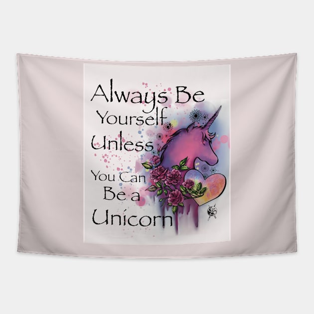 Always be yourself unless you can be a Unicorn Tapestry by Tsvetomira Yanakieva