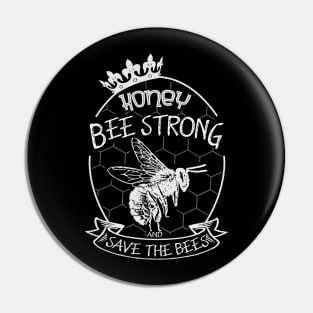 Honey be strong and save the bees Pin