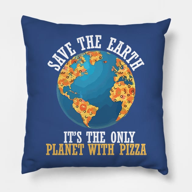 save the earth it's the only planet with pizza Pillow by crnamer