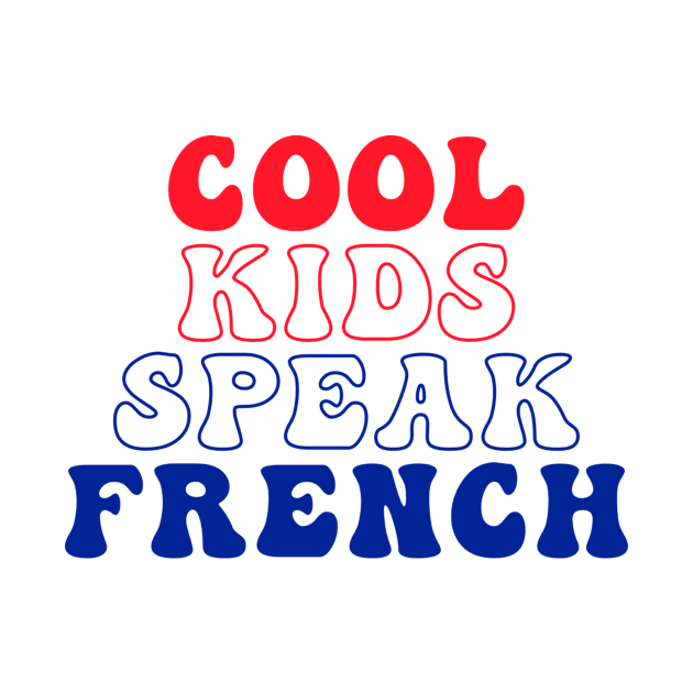 Cool Kids Speak French - for kids and adult by kaytlyninrishimathe